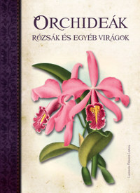 LUCRECIA PÉRSICO LAMAS: Orchideák, Rózsák és egyéb virágok -  (Könyv)