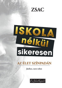 Iskola nélkül sikeresen - Az élet színpadán -  (Könyv)