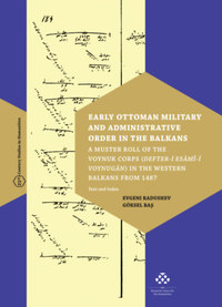 Evgeni Radushev, Göksel Bas: Early Ottoman Military and Administrative Order in the Balkans - A Muster Roll of the Voynuk Corps (Defter-i Esâmî-i Voynugân) in the Western Balkans from 1487 -  (Könyv)