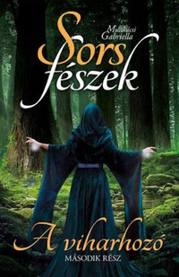 Munkácsi Gabriella: Sorsfészek - A viharhozó -  (Könyv)