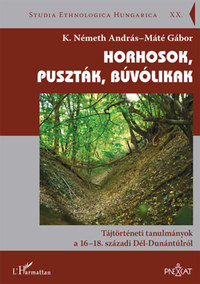 K. Németh András, Máté Gábor: Horhosok, puszták, búvólikak - Tájtörténeti tanulmányok a 16-18. századi Dél-Dunántúlról -  (Könyv)