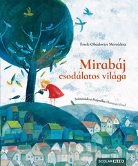 Érsek-Obádovics Mercédesz: Mirabáj csodálatos világa -  (Könyv)