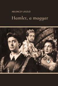 Ablonczy László: Hamlet, a magyar -  (Könyv)