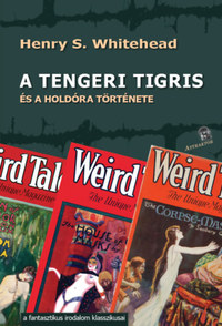 Henry S. Whitehead: A tengeri tigris - és a holdóra története -  (Könyv)