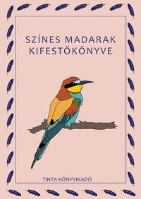 Baráth Anikó: Színes madarak kifestőkönyve -  (Könyv)