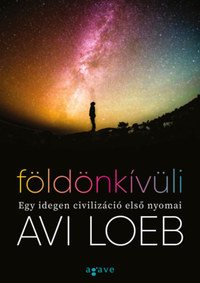 Avi Loeb: Földönkívüli - Egy idegen civilizáció első nyomai -  (Könyv)