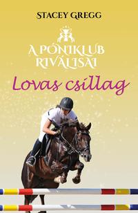 Stacey Gregg: Lovas csillag - A póniklub riválisai 3. -  (Könyv)