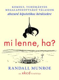 Randall Munroe: Mi lenne, ha? -  (Könyv)