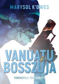 Marysol K'Owes: Vanuatu bosszúja - Townswille-i történetek -  (Könyv)