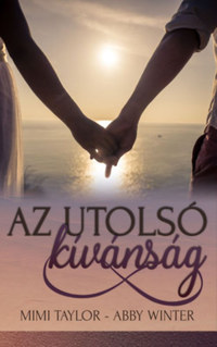 Mimi Taylor, Abby Winter: Az utolsó kívánság -  (Könyv)