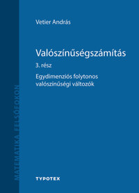 Vetier András: Valószínűségszámítás 3. rész - Egydimenziós folytonos valószínűségi változók -  (Könyv)