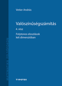 Vetier András: Valószínűségszámítás 4. rész - Folytonos eloszlások két dimenzióban -  (Könyv)