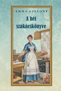 Emma asszony: A hét szakácskönyve -  (Könyv)