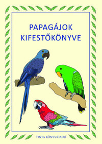 Papagájok kifestőkönyve -  (Könyv)