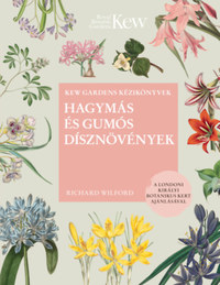 Richard Wilford: Hagymás és gumós dísznövények -  (Könyv)