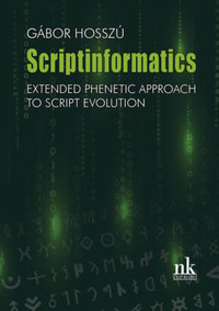 Dr. Hosszú Gábor: Scriptinformatics - Extended Phenetic Approach to Script Evolution -  (Könyv)