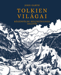 John Garth: Tolkien világai - Középfölde helyszíneinek ihletői -  (Könyv)
