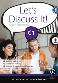 Kész Zoltán, Stanley A. Ward: Let's Discuss It! C1 - Érvelj és vitázz angolul! -  (Könyv)