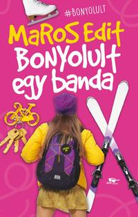 Maros Edit: Bonyolult egy banda -  (Könyv)