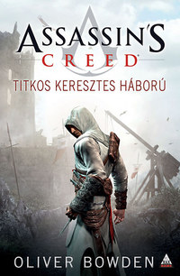 Oliver Bowden: Assassin's Creed - Titkos keresztes háború -  (Könyv)