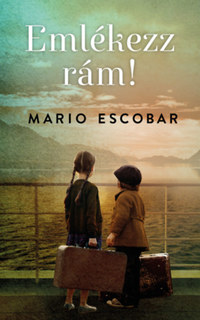 Mario Escobar: Emlékezz rám! -  (Könyv)