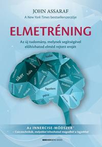 John Assaraf: Elmetréning - Az új tudomány, melynek segítségével előhívhatod elméd rejtett erejét -  (Könyv)