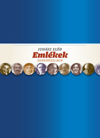 Juhász Előd: Emlékek zeneközelben -  (Könyv)