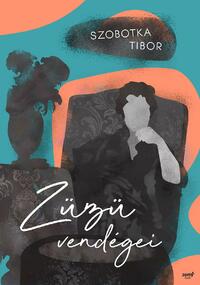 Szobotka Tibor: Züzü vendégei -  (Könyv)