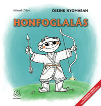 Németh Tibor: Honfoglalás - Őseink nyomában - Történelmi színező, foglalkoztató oldalakkal -  (Könyv)
