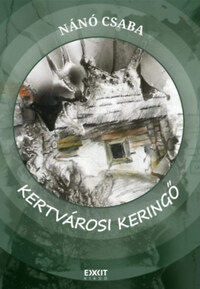Nánó Csaba: Kertvárosi keringő -  (Könyv)