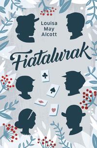 Louise May Alcott: Fiatalurak -  (Könyv)