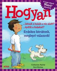 Catherine Ripley: Hogyan? - Érdekes kérdések, meglepő válaszok -  (Könyv)