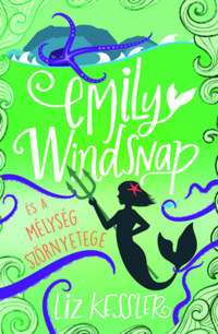 Liz Kessler: Emily Windsnap és a mélység szörnyetege -  (Könyv)