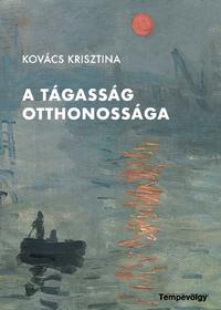 Kovács Krisztina: A tágasság otthonossága -  (Könyv)