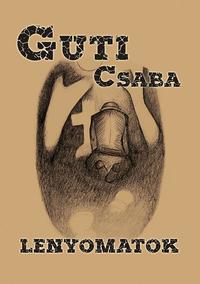 Guti Csaba: Lenyomatok -  (Könyv)