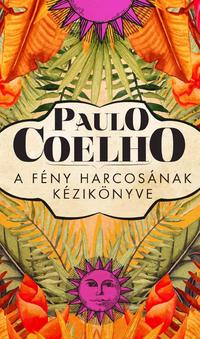 Paulo Coelho: A fény harcosának kézikönyve -  (Könyv)