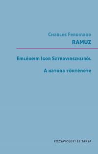 Charles Ferdinand Ramuz: Emlékeim Sztravinszkijról / A katona története -  (Könyv)