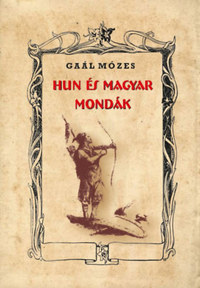 Gaál Mózes: Hun és magyar mondák -  (Könyv)