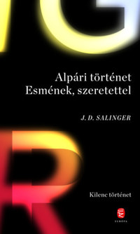 J. D. Salinger: Alpári történet Esmének, szeretettel - Kilenc történet -  (Könyv)