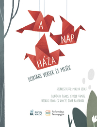 Miklya Zsolt (Szerk.): A Nap háza - Kortárs versek és mesék -  (Könyv)