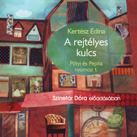 Kertész Edina, Szinetár Dóra: A rejtélyes kulcs - Pötyi és Pepita 1. - Hangoskönyv -  (Könyv)