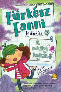 Kate Pankhurst: A nagy hajcihő - Fürkész Fanni kideríti 3. -  (Könyv)