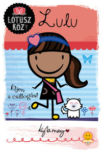 Kyla May: Lulu - Éljen a csillogás! - Lótusz köz 3. -  (Könyv)
