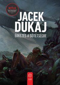 Jacek Dukaj: Érkezés a sötétségbe -  (Könyv)