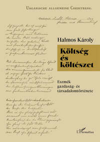 Halmos Károly: Költség és költészet - Eszmék gazdaság- és társadalomtörténete -  (Könyv)