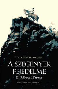 Tallián Mariann: A szegények fejedelme - II. Rákóczi Ferenc -  (Könyv)