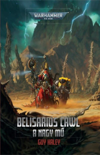 Guy Haley: Belisarius Cawl - A nagy mű -  (Könyv)