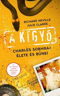 Julie Clarke, Richard Neville: A kígyó - Charles Sobhraj élete és bűnei -  (Könyv)