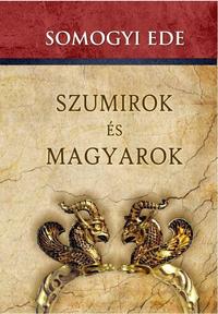 Somogyi Ede: Szumirok és magyarok -  (Könyv)