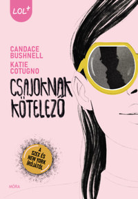 Candace Bushnell, Katie Cotugno: Csajoknak kötelező -  (Könyv)